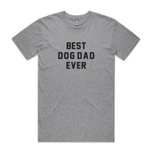 Load image into Gallery viewer, BEST DOG DAD EVER T-Shirt