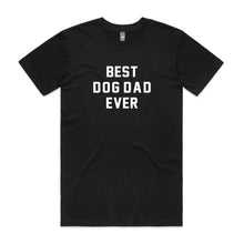 Load image into Gallery viewer, BEST DOG DAD EVER T-Shirt