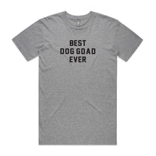 Load image into Gallery viewer, BEST DOG GDAD EVER T-Shirt