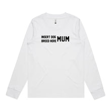 Load image into Gallery viewer, BREED SPECIFIC Dog Mum Long Sleeve T-Shirt