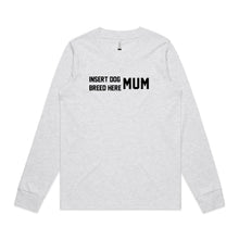 Load image into Gallery viewer, BREED SPECIFIC Dog Mum Long Sleeve T-Shirt