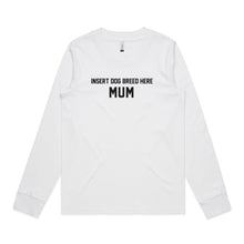 Load image into Gallery viewer, BREED SPECIFIC Dog Mum Long Sleeve T-Shirt