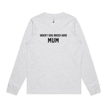 Load image into Gallery viewer, BREED SPECIFIC Dog Mum Long Sleeve T-Shirt