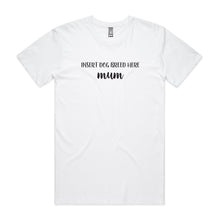 Load image into Gallery viewer, Breed Specific Dog Mum (thick cursive) Unisex T-Shirt