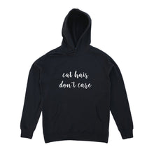Load image into Gallery viewer, CAT HAIR DON'T CARE Hoodie