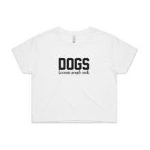 Load image into Gallery viewer, DOGS Because People Suck Crop T-Shirt