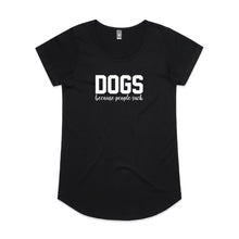 Load image into Gallery viewer, DOGS Because People Suck Ladies T-Shirt