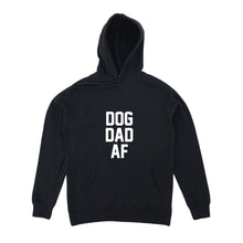 Load image into Gallery viewer, DOG DAD AF Hoodie