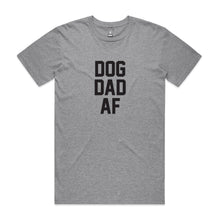 Load image into Gallery viewer, DOG DAD AF T-Shirt