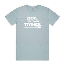 Load image into Gallery viewer, DOG, I AM YOUR FATHER T-Shirt