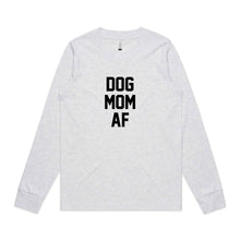 Load image into Gallery viewer, DOG MOM AF Long Sleeve T-Shirt