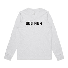 Load image into Gallery viewer, DOG MUM Long Sleeve T-Shirt