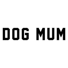 Load image into Gallery viewer, DOG MUM Bumper Sticker
