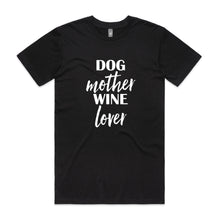 Load image into Gallery viewer, DOG Mother WINE Lover Unisex T-Shirt
