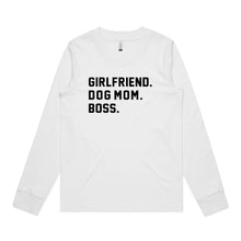 Load image into Gallery viewer, GIRLFRIEND. DOG MOM. BOSS. Long Sleeve T-Shirt