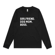 Load image into Gallery viewer, GIRLFRIEND. DOG MOM. BOSS. Long Sleeve T-Shirt