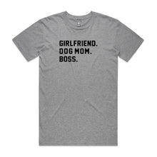 Load image into Gallery viewer, GIRLFRIEND. DOG MOM. BOSS. Unisex T-Shirt