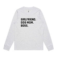 Load image into Gallery viewer, GIRLFRIEND. DOG MOM. BOSS. Long Sleeve T-Shirt