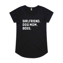Load image into Gallery viewer, GIRLFRIEND. DOG MOM. BOSS. Ladies T-Shirt