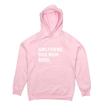 Load image into Gallery viewer, GIRLFRIEND. DOG MOM. BOSS. Hoodie