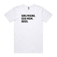 Load image into Gallery viewer, GIRLFRIEND. DOG MOM. BOSS. Unisex T-Shirt