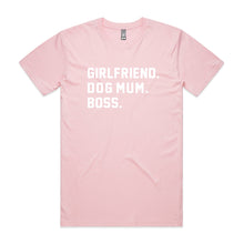 Load image into Gallery viewer, GIRLFRIEND. DOG MUM. BOSS. Unisex T-Shirt