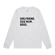 Load image into Gallery viewer, GIRLFRIEND. DOG MUM. BOSS. Long Sleeve T-Shirt