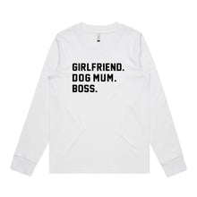 Load image into Gallery viewer, GIRLFRIEND. DOG MUM. BOSS. Long Sleeve T-Shirt