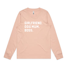 Load image into Gallery viewer, GIRLFRIEND. DOG MUM. BOSS. Long Sleeve T-Shirt