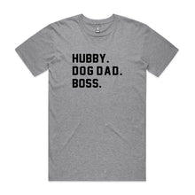 Load image into Gallery viewer, HUBBY. DOG DAD. BOSS. T-Shirt