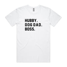 Load image into Gallery viewer, HUBBY. DOG DAD. BOSS. T-Shirt