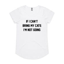 Load image into Gallery viewer, IF I CAN’T BRING MY CATS I’M NOT GOING Ladies T-Shirt