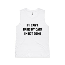 Load image into Gallery viewer, IF I CAN’T BRING MY CATS I’M NOT GOING Ladies Tank