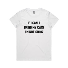 Load image into Gallery viewer, IF I CAN’T BRING MY CATS I’M NOT GOING Classic T-Shirt