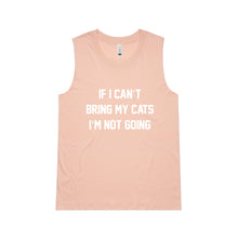 Load image into Gallery viewer, IF I CAN’T BRING MY CATS I’M NOT GOING Ladies Tank