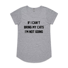 Load image into Gallery viewer, IF I CAN’T BRING MY CATS I’M NOT GOING Ladies T-Shirt