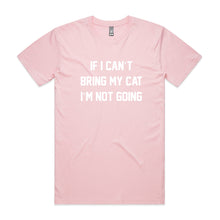 Load image into Gallery viewer, IF I CAN’T BRING MY CAT I’M NOT GOING Unisex T-Shirt