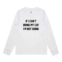 Load image into Gallery viewer, IF I CAN’T BRING MY CAT I’M NOT GOING Long Sleeve T-Shirt