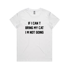 Load image into Gallery viewer, IF I CAN’T BRING MY CAT I’M NOT GOING Classic T-Shirt