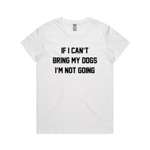 Load image into Gallery viewer, IF I CAN’T BRING MY DOGS I’M NOT GOING Classic T-Shirt