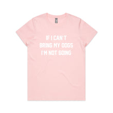 Load image into Gallery viewer, IF I CAN’T BRING MY DOGS I’M NOT GOING Classic T-Shirt