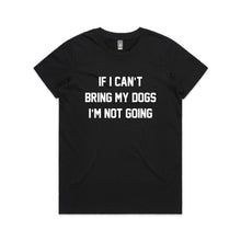 Load image into Gallery viewer, IF I CAN’T BRING MY DOGS I’M NOT GOING Classic T-Shirt