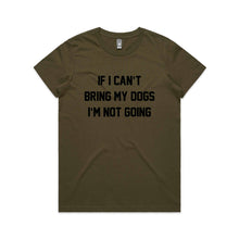 Load image into Gallery viewer, IF I CAN’T BRING MY DOGS I’M NOT GOING Classic T-Shirt