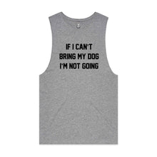 Load image into Gallery viewer, IF I CAN’T BRING MY DOG I’M NOT GOING Tank