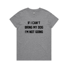 Load image into Gallery viewer, IF I CAN’T BRING MY DOG I’M NOT GOING Classic T-Shirt