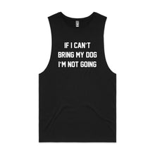 Load image into Gallery viewer, IF I CAN’T BRING MY DOG I’M NOT GOING Tank
