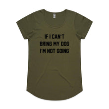 Load image into Gallery viewer, IF I CAN’T BRING MY DOG I’M NOT GOING Ladies T-Shirt