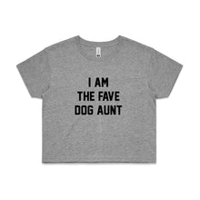 Load image into Gallery viewer, I AM THE FAVE DOG AUNT Crop T-Shirt