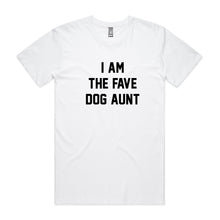 Load image into Gallery viewer, I AM THE FAVE DOG AUNT Unisex T-Shirt