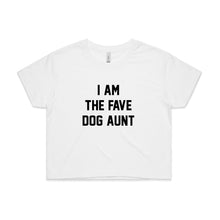 Load image into Gallery viewer, I AM THE FAVE DOG AUNT Crop T-Shirt